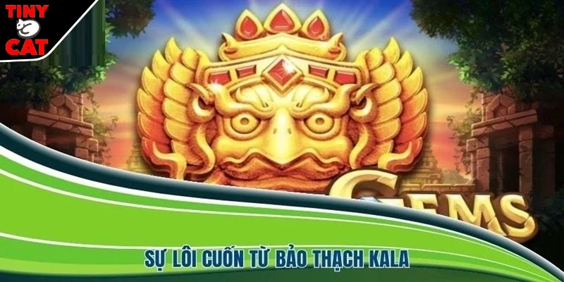 Tìm hiểu chung về bảo thạch kala