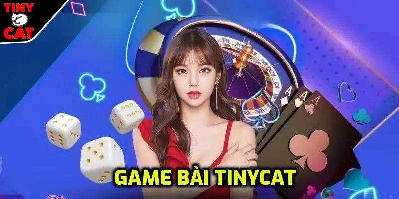 Giới thiệu đôi nét về game bài TINYCAT99