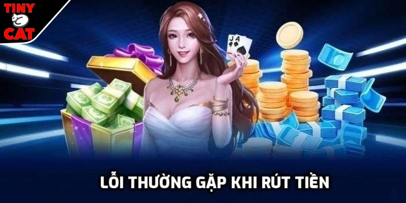 Lỗi gì cần lưu ý để rút tiền